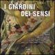 I giardini dei sensi. Ovvero l'ambiente ideale dove ritrovare il benessere psicofisico: le erbe, gli arbusti, gli alberi, i fiori, le verdure, le rocce, gli animali - Maurizio Zarpellon - Libro Blu Edizioni 2002, Diogene | Libraccio.it