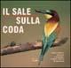 Il sale sulla coda. Come avvicinare, osservare e fotografare la fauna selvatica di casa nostra - Massimo Sommariva - Libro Blu Edizioni 2002, Diogene | Libraccio.it