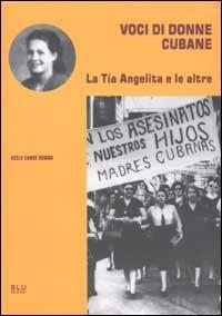 Voci di donne cubane. La Tía Angelita e le altre - Román Acela Caner - Libro Blu Edizioni 2003, Storia e memoria | Libraccio.it