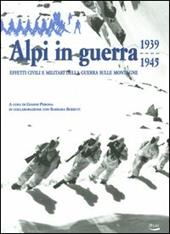 Alpi in guerra. Effetti civili e militari della guerra sulle montagne (1939-1945)