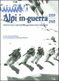 Alpi in guerra. Effetti civili e militari della guerra sulle montagne (1939-1945)  - Libro Blu Edizioni 2004, Storia e memoria | Libraccio.it