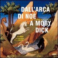 Dall'arca di Noè a Moby Dick. Gli animali tra letteratura, arte e leggenda - Gianni Valente - Libro Blu Edizioni 2004, Diogene | Libraccio.it
