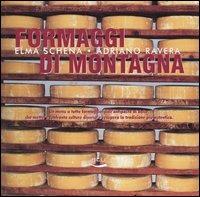 Formaggi di montagna. Un menu a tutto formaggio, dall'antipasto al dolce, che mette a confronto culture diverse e recupera la tradizione più autentica - Elma Schena, Adriano Ravera - Libro Blu Edizioni 2004, Diogene | Libraccio.it