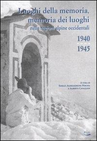Luoghi della memoria, memoria dei luoghi nelle regioni alpine occidentali (1940-1945)  - Libro Blu Edizioni 2005, Storia e memoria | Libraccio.it