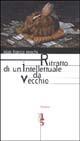 Ritratto di un intellettuale da vecchio - Gian Franco Grechi - Libro Pequod 2002, Pequod | Libraccio.it