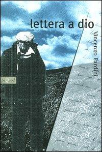 Lettera a Dio - Vincenzo Pardini - Libro Pequod 2004, Pequod | Libraccio.it