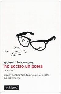 Ho ucciso un poeta - Giovanni Heidemberg - Libro Pequod 2005, Pequod | Libraccio.it