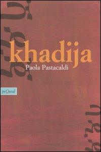Khadija - Paola Pastacaldi - Libro Pequod 2005 | Libraccio.it