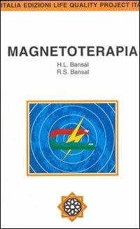 Magnetoterapia - H. L. Bansal, R. S. Bansal - Libro Life Quality Project Italia 1996 | Libraccio.it