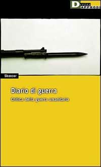 Diario di guerra a critica della guerra umanitaria - Sbancor - Libro DeriveApprodi 2000, DeriveApprodi | Libraccio.it