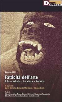 Bassano 2001. Fatticità dell'arte. Il fare artistico tra etica e tecnica  - Libro DeriveApprodi 2001, Seminari | Libraccio.it