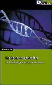 Ingegneria genetica. Le biotecnologie tra scienza e business