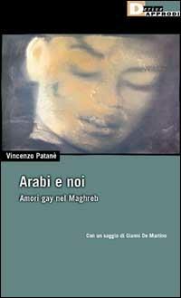 Arabi e noi. Amori gay nel Maghreb - Vincenzo Patanè - Libro DeriveApprodi 2002, DeriveApprodi | Libraccio.it