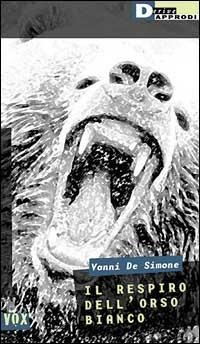 Il respiro dell'orso bianco - Vanni De Simone - Libro DeriveApprodi 2002, Vox | Libraccio.it