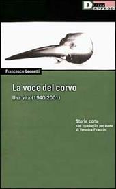 La voce del corvo. Una vita (1940-2001). Storie corte con «garbugli» per mano di Veronica Piraccini