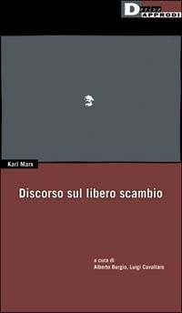 Discorso sul libero scambio - Karl Marx - Libro DeriveApprodi 2002, Fuorifuoco | Libraccio.it