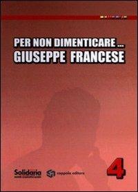 Per non dimenticare Giuseppe Francese - Salvatore Cernigliaro - Libro Coppola Editore 2007 | Libraccio.it