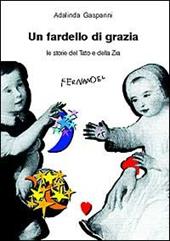 Un fardello di grazia. Le storie del tato e della zia