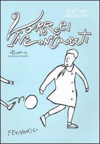 Vorrei incontrarti - Gianluca Costantini - Libro Fernandel 2005, Illustorie. Racconti a fumetti | Libraccio.it