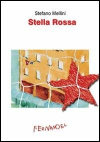 Stella Rossa - Stefano Mellini - Libro Fernandel 2006, Fernandel | Libraccio.it