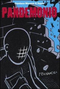Pandemonio - Gianluca Morozzi, Squaz - Libro Fernandel 2006, Illustorie. Racconti a fumetti | Libraccio.it