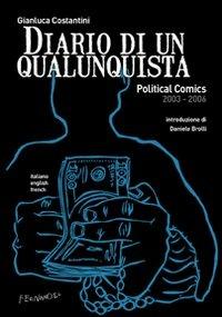 Diario di un qualunquista. Political comics 2003-2006 - Gianluca Costantini - Libro Fernandel 2006, Illustorie. Racconti a fumetti | Libraccio.it