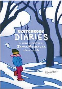 Sketchbook diaries. Vol. 2 - James Kochalka - Libro Fernandel 2007, Illustorie. Racconti a fumetti | Libraccio.it
