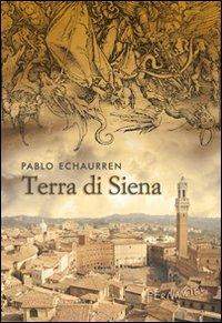 Terra di Siena - Pablo Echaurren - Libro Fernandel 2007, Fernandel | Libraccio.it