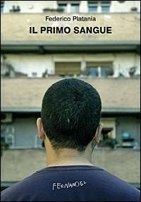 Il primo sangue - Federico Platania - Libro Fernandel 2007, Fernandel | Libraccio.it
