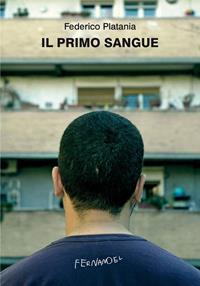 Il primo sangue - Federico Platania - Libro Fernandel 2007, Fernandel | Libraccio.it