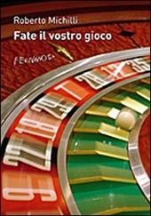 Fate il vostro gioco - Roberto Michilli - Libro Fernandel 2008 | Libraccio.it