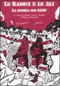 Le radici e le ali. La storia dei Gang  - Libro Fernandel 2008, Vite dei Santi | Libraccio.it