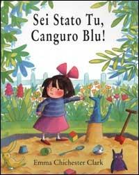 Sei stato tu, Canguro Blu! - Emma Chichester Clark - Libro AER 2002 | Libraccio.it