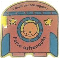 L' orso astronauta - Katherine Redfern - Libro AER 2000, I piloti del passeggino | Libraccio.it