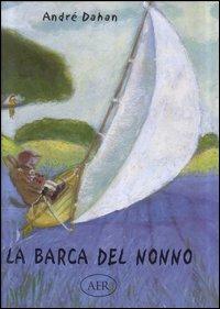 La barca del nonno - André Dahan - Libro AER 2003 | Libraccio.it