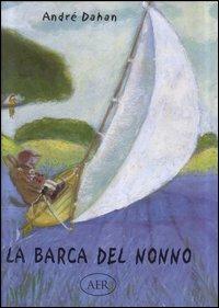 La barca del nonno - André Dahan - Libro AER 2003 | Libraccio.it