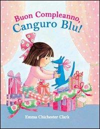 Buon compleanno, Canguro Blu! - Emma Chichester Clark - Libro AER 2006 | Libraccio.it