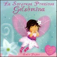 La sorpresa preziosa di Gelsomina - Sanja Rescek - Libro AER 2008, Dolci Fatine | Libraccio.it
