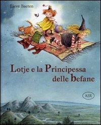 Lotje e la principessa delle befane - Lieve Baeten - Libro AER 2009 | Libraccio.it