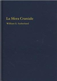 La sfera craniale - William G. Sutherland - Libro Futura Publishing Society 1999 | Libraccio.it