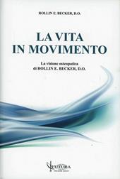 La vita in movimento. La visione osteopatica di Rollim e Becker