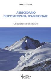 Abbecedario dell'osteopatia tradizionale. Un approccio alla salute