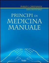 Principi di medicina manuale - Philip E. Greenman, Lisa DeStefano - Libro Futura Publishing Society 2012 | Libraccio.it