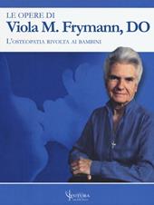 Le opere di Viola M. Frymann. L'osteopatia rivolta ai bambini