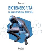 Biotensegrità. La base strutturale della vita