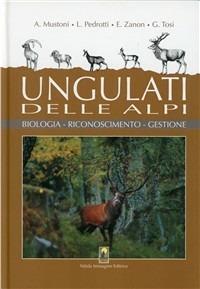 Ungulati delle Alpi. Biologia, riconoscimento, gestione  - Libro Nitida Immagine 2008, Nitida oikos | Libraccio.it