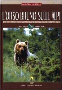 L' orso bruno sulle Alpi - Andrea Mustoni - Libro Nitida Immagine 2008, Nitida oikos | Libraccio.it