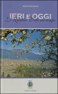 Ieri e oggi. Le quattro ville nel tempo - Adolfo Menapace - Libro Nitida Immagine 2008, Nitida ethnos | Libraccio.it