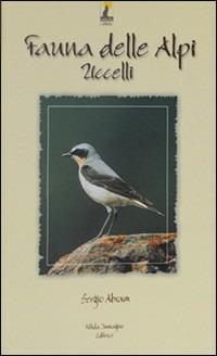 Fauna delle Alpi. Uccelli - Sergio Abram - Libro Nitida Immagine 2008, Nitida oikos | Libraccio.it