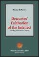 Descartes' cultivation of the intellect. A reading of his theory of enquiry